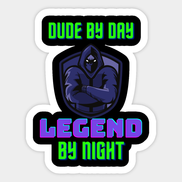 Dude The Day Legend In The After Gaming Gamer Sticker by Foxxy Merch